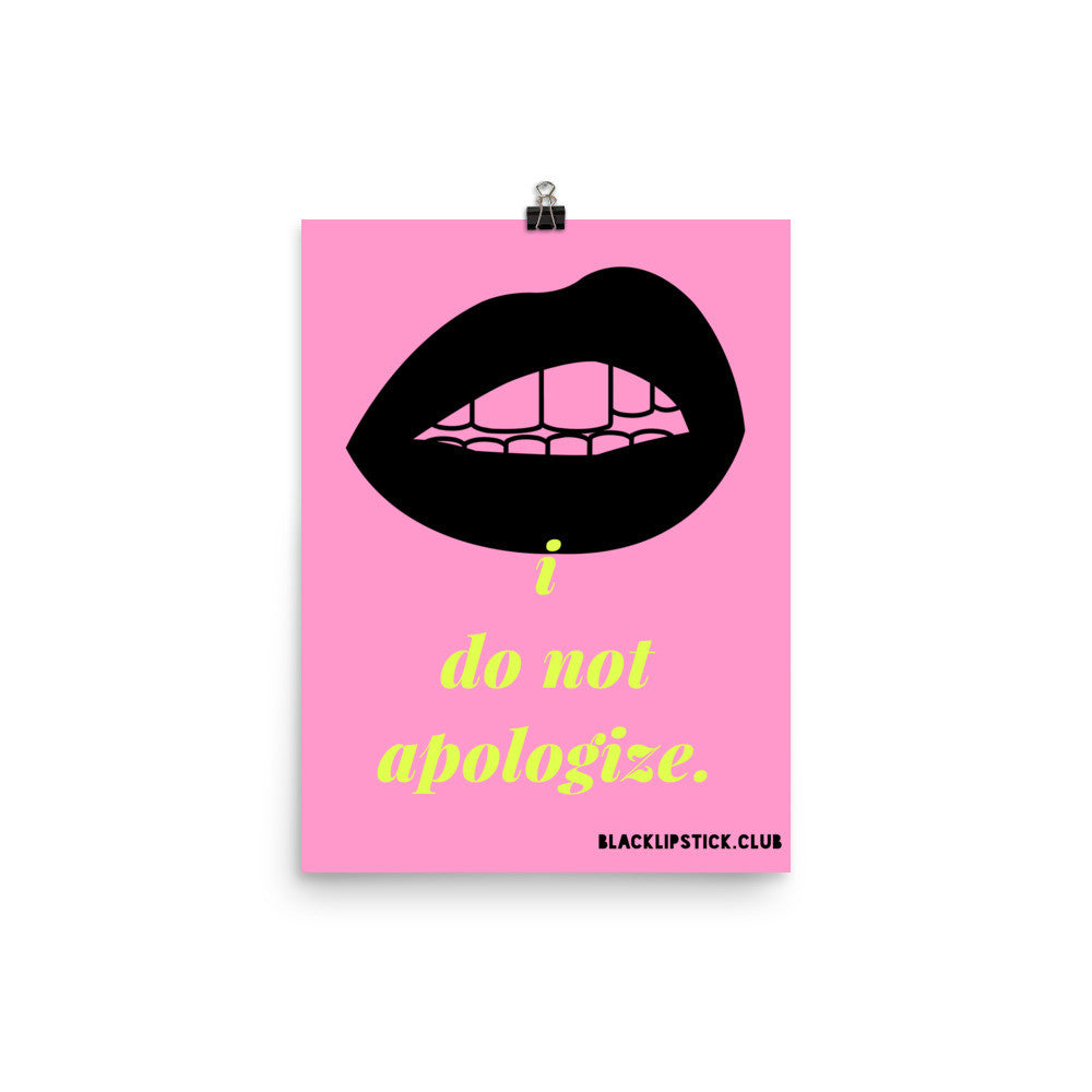 BL.c I Do Not Apologize Poster 12x16 [ Pink ] - Black Lipstick Club